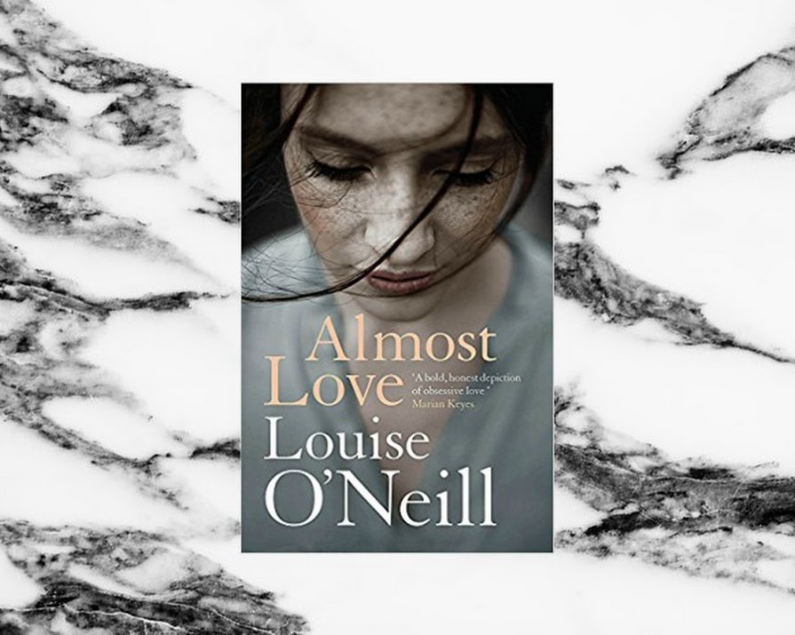 ‘A Raw, Unflinching Reflection On Our Obsession With Being Loved’: Louise O’Neill’s Almost Love (Review)