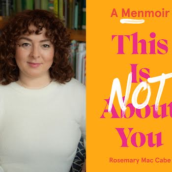 Read an extract from Rosemary Mac Cabe’s debut novel, This Is Not About You: A Menmoir