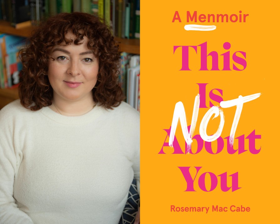 Read an extract from Rosemary Mac Cabe’s debut novel, This Is Not About You: A Menmoir