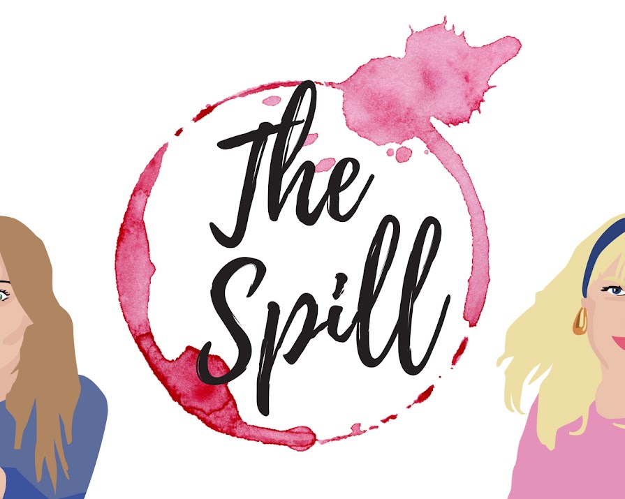 Your guide to The Spill, the ultimate Irish women’s podcast