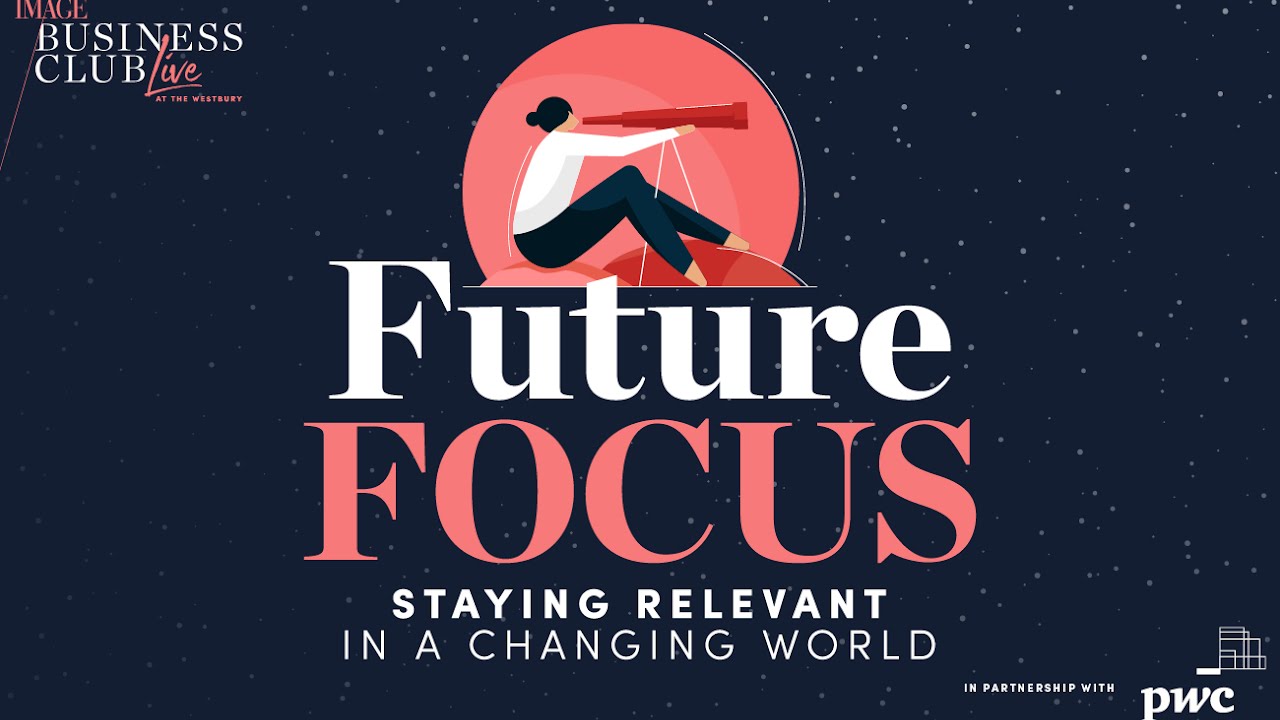 NETWORKING EVENT: 'Future Focus': Staying relevant in a changing world
