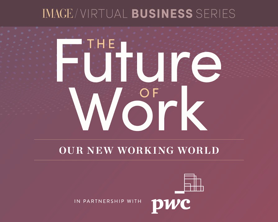 The Future of Work: Ireland’s top business leaders on how we can evolve with the changing workplace environment
