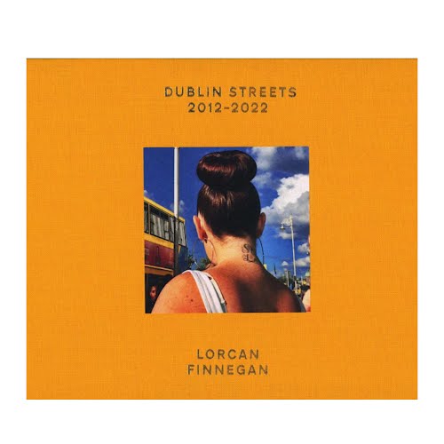 Dublin Streets 2012–2022, Lorcan Finnegan, €35